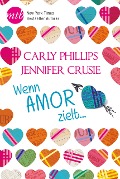 Cover-Bild zum Titel 'Wenn Amor zielt ...' von 'Jennifer Crusie, Carly Phillips'