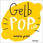 Cover-Bild zum Titel 'Gelb Pop-Up' von 'Aurore Petit'