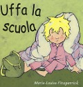 Cover-Bild zum Titel 'Uffa la scuola' von 'Marie-Louise Fitzpatrick'