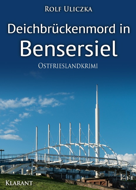 Deichbrückenmord in Bensersiel. Ostfrieslandkrimi - Rolf Uliczka