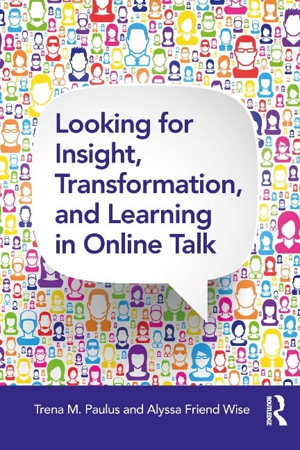 Looking for Insight, Transformation, and Learning in Online Talk - Trena M. Paulus, Alyssa Friend Wise