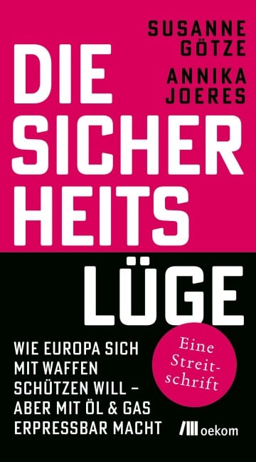 Die Sicherheitslüge - Susanne Götze, Annika Joeres