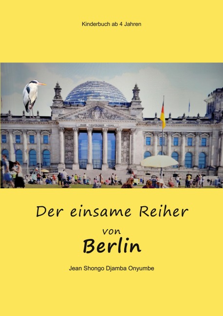 Der einsame Reiher von Berlin - Jean Shongo Djamba Onyumbe