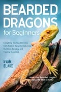 Bearded Dragons For Beginners - Evan Blake