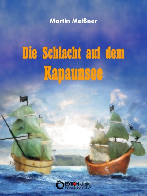 Die Schlacht auf dem Kapaunsee - Martin Meißner