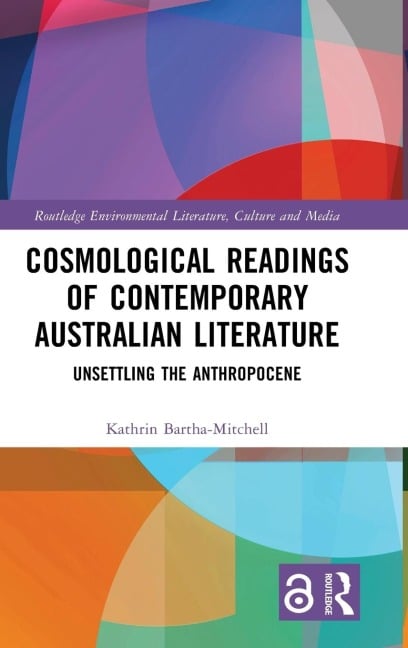 Cosmological Readings of Contemporary Australian Literature - Kathrin Bartha-Mitchell