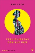 Cover-Bild zum Titel 'Frau Shibatas geniale Idee' von 'Emi Yagi'