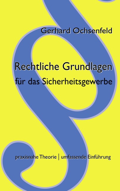 Rechtliche Grundlagen für das Sicherheitsgewerbe - Gerhard Ochsenfeld