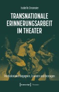 Cover-Bild zum Titel 'Transnationale Erinnerungsarbeit im Theater' von 'Isabelle Zinsmaier'
