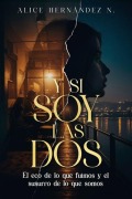 Cover-Bild zum Titel 'Y si soy las dos' von 'Alice Hernandez, Alice del Carmen Hernandez Niño'