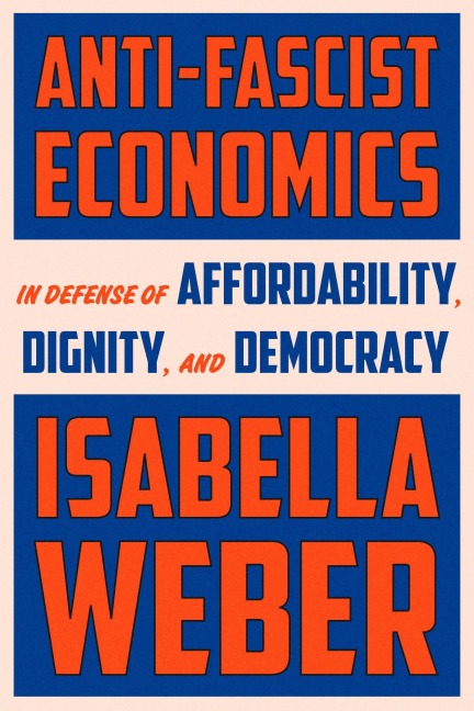 Anti-Fascist Economics - Isabella Weber