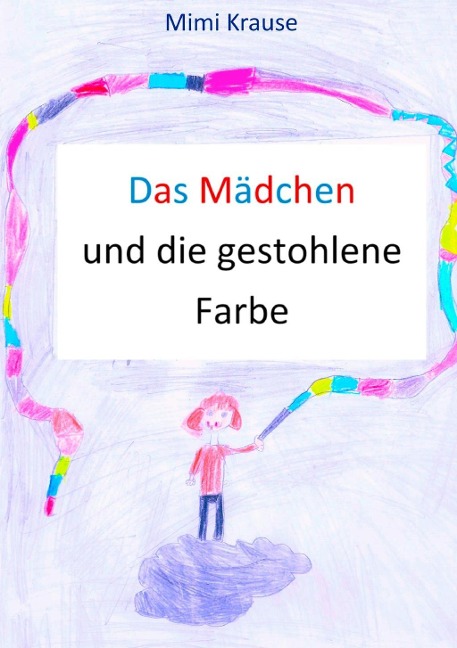 Das Mädchen und die gestohlene Farbe - Mimi Krause
