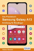 Das Praxisbuch Samsung Galaxy A13 - Anleitung für Einsteiger - Rainer Gievers