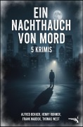 Cover-Bild zum Titel 'Ein Nachthauch von Mord: 5 Krimis' von 'Alfred Bekker, Henry Rohmer, Thomas West, Frank Maddox'