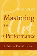 Cover-Bild zum Titel 'Mastering the Art of Performance' von 'Stewart Gordon'