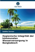 Cover-Bild zum Titel 'Hygienische Integrität der kommunalen Wasserversorgung in Bangladesch' von 'Sabiha Sarwar'