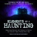 Elements of a Haunting: Connecting History with Science to Uncover the Greatest Ghost Stories Ever Told - Mustafa Gatollari, Brandon Alvis