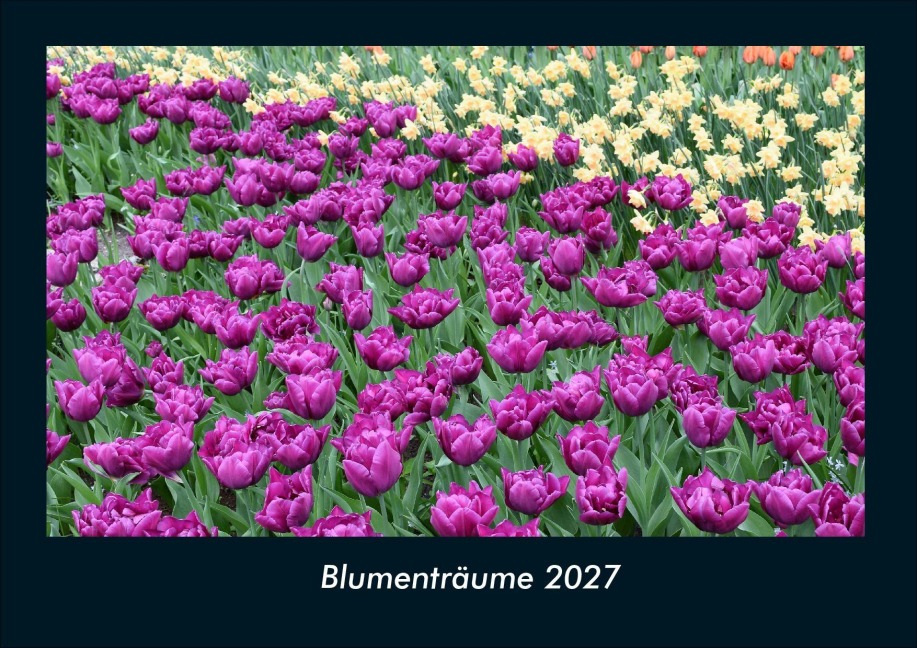 Blumenträume 2027 Fotokalender DIN A4 - Tobias Schmitt, Kevin Heber