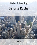 Cover-Bild zum Titel 'Eiskalte Rache' von 'Bärbel Schoening'