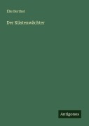 Cover-Bild zum Titel 'Der Küstenwächter' von 'Élie Berthet'