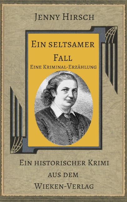 Ein seltsamer Fall. Kommentierte Ausgabe des Krimis von Jenny Hirsch - Martina Sevecke-Pohlen