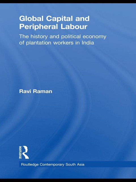Global Capital and Peripheral Labour - Ravi Raman