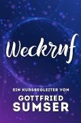 Cover-Bild zum Titel 'Weckruf - Ein Kursbegleiter' von 'Gottfried Sumser'