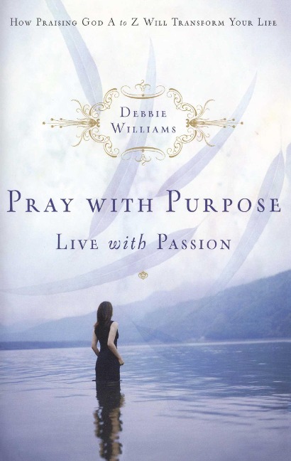 Pray with Purpose, Live with Passion - Debbie Williams
