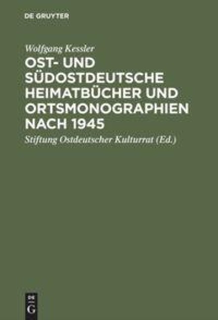 Ost- und südostdeutsche Heimatbücher und Ortsmonographien nach 1945 - Wolfgang Kessler