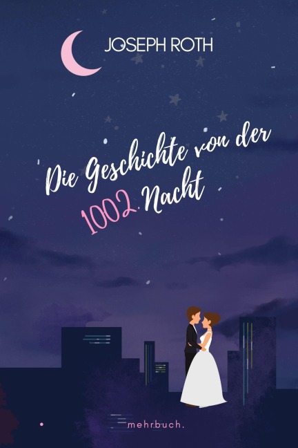 Die Geschichte von der 1002. Nacht - Joseph Roth