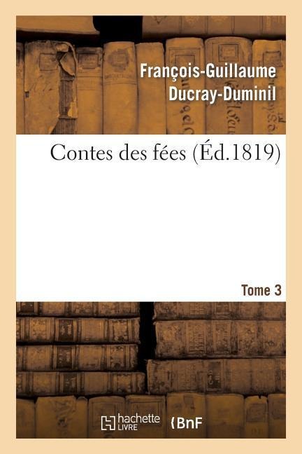 Contes Des Fées.Tome 3 - François-Guillaume Ducray-Duminil