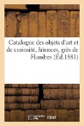 Cover-Bild zum Titel 'Catalogue Des Objets d'Art Et de Curiosité, Faïences, Grès de Flandres' von 'Charles Mannheim'