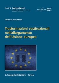 Trasformazioni costituzionali nell'allargamento dell'Unione europea - Federico Savastano