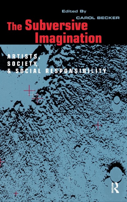 The Subversive Imagination - Carol Becker