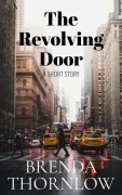 Cover-Bild zum Titel 'The Revolving Door - A Short Story' von 'Brenda Thornlow'