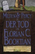 Cover-Bild zum Titel 'Milten & Percy - Der Tod des Florian C. Booktian' von 'Florian C. Booktian'