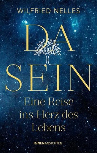 Dasein - Eine Reise ins Herz des Lebens - Wilfried Nelles