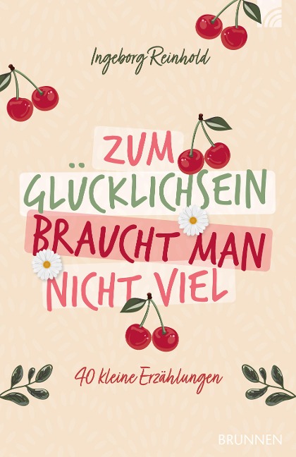 Zum Glücklichsein braucht man nicht viel - Ingeborg Reinhold