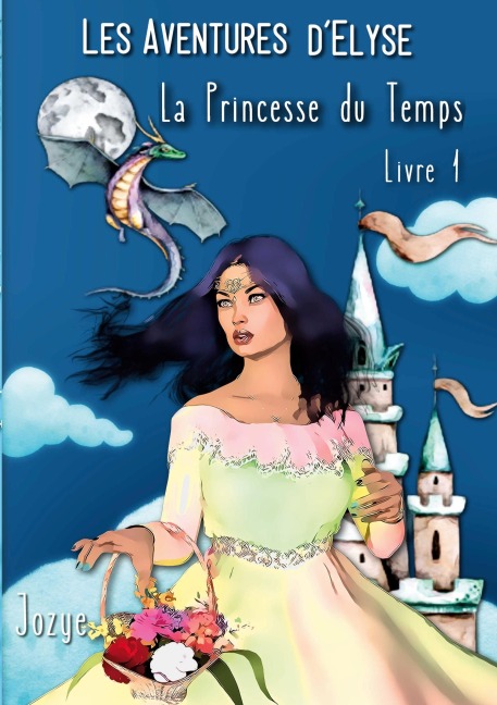 Elyse et la Princesse du Temps - Jozye Maillard