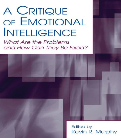 A Critique of Emotional Intelligence - 