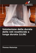 Cover-Bild zum Titel 'Valutazione della durata delle reti insetticide a lunga durata (LLIN)' von 'Thomas Makwinja'