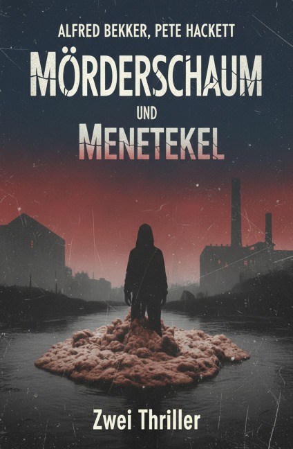 Mörderschaum und Menetekel: 2 Thriller - Alfred Bekker, Pete Hackett