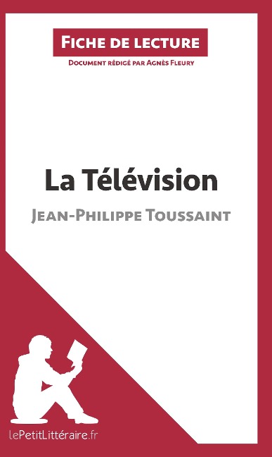 La Télévision de Jean-Philippe Toussaint (Fiche de lecture) - Lepetitlitteraire, Agnès Fleury