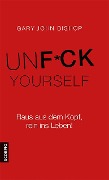 Unfuck Yourself - Gary John Bishop