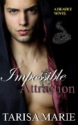 Cover-Bild zum Titel 'Impossible Attraction (Deadly, #1)' von 'Tarisa Marie'