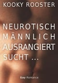 Cover-Bild zum Titel 'Neurotisch, männlich, ausrangiert sucht...' von 'Kooky Rooster'
