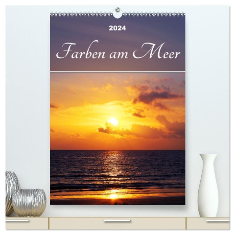 Farben am Meer (hochwertiger Premium Wandkalender 2024 DIN A2 hoch), Kunstdruck in Hochglanz - Bianca Schumann
