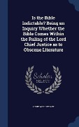 Cover-Bild zum Titel 'Is the Bible Indictable? Being an Inquiry Whether the Bible Comes Within the Ruling of the Lord Chief Justice as to Obscene Literature' von 'Annie Wood Besant'