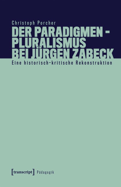 Der Paradigmenpluralismus bei Jürgen Zabeck - Christoph Porcher