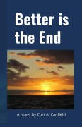 Cover-Bild zum Titel 'Better is the End' von 'Curt A. Canfield'